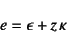 \begin{displaymath}
e=\epsilon+z \kappa
\end{displaymath}