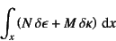 \begin{displaymath}
\int_x \left( N  \delta \epsilon + M  \delta\kappa \right) \dint x
\end{displaymath}