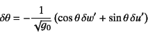 \begin{displaymath}
\delta\theta=-\dfrac{1}{\sqrt{g_0}}\left(
\cos\theta \delta w'+\sin\theta \delta u'\right)
\end{displaymath}