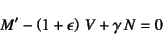 \begin{displaymath}
M'-\left(1+\epsilon\right) V+\gamma N=0
\end{displaymath}