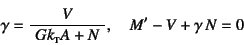 \begin{displaymath}
\gamma=\dfrac{V}{\mbox{}  Gk\subsc{t}A+N  }, \quad
M'-V+\gamma N=0
\end{displaymath}