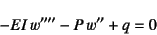 \begin{displaymath}
-EI w''''-P w''+q=0
\end{displaymath}