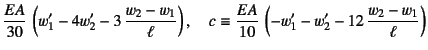 $\displaystyle \dfrac{EA}{30} 
\left(w'_1-4w'_2-3 \dfrac{w_2-w_1}{\ell}\right), \quad
c\equiv \dfrac{EA}{10} 
\left(-w'_1-w'_2-12 \dfrac{w_2-w_1}{\ell}\right)$