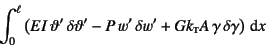 \begin{displaymath}
\int_0^\ell \left(EI \vartheta' \delta\vartheta'
-P w' \delta w'+Gk\subsc{t}A \gamma \delta\gamma\right)\dint x
\end{displaymath}