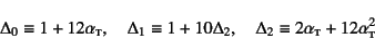 \begin{displaymath}
\Delta_0\equiv 1+12\alpha\subsc{t}, \quad
\Delta_1\equiv 1+1...
...a_2, \quad
\Delta_2\equiv 2\alpha\subsc{t}+12\alpha\subsc{t}^2
\end{displaymath}