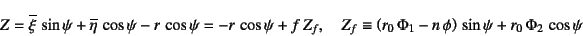 \begin{displaymath}
Z= \overline\xi \sin\psi+\overline\eta \cos\psi-r \cos\ps...
...t(r_0 \Phi_1-n \phi\right) \sin\psi
+r_0 \Phi_2 \cos\psi
\end{displaymath}