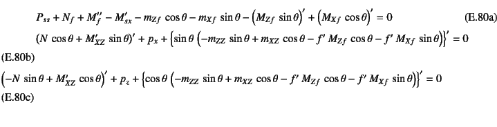 \begin{manyeqns}
&&
P_{ss}+N_f+M_f''-M_{sx}'-m_{Zf} \cos\theta-m_{Xf} \sin\th...
...f' M_{Zf} \cos\theta-f' M_{Xf} \sin\theta\right)\right\}'=0
\end{manyeqns}