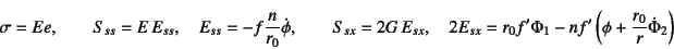 \begin{displaymath}
\sigma=Ee, \qquad S_{ss}=E  E_{ss}, \quad
E_{ss}=-f\dfrac{...
...x}=r_0f'\Phi_1-nf'\left(
\phi+\dfrac{r_0}{r}\dot\Phi_2\right)
\end{displaymath}