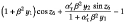 $\displaystyle \left(1+\beta^2 y_1\right)\cos z_6
+ \dfrac{\alpha\subsc{t}' \beta^2 y_2 \sin z_6}%
{1+\alpha\subsc{t}' \beta^2 y_1}-1$