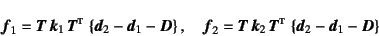 \begin{displaymath}
\fat{f}_1=\fat{T} \fat{k}_1 \fat{T}\supersc{t} 
\left\{\...
...at{T}\supersc{t} 
\left\{\fat{d}_2-\fat{d}_1-\fat{D}\right\}
\end{displaymath}