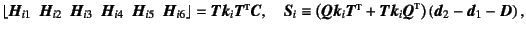 $\displaystyle \left\lfloor \fat{H}_{i1}   \fat{H}_{i2}   
\fat{H}_{i3} \...
...{T}\fat{k}_i\fat{Q}\supersc{t}\right)\left(\fat{d}_2-
\fat{d}_1-\fat{D}\right),$