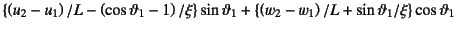 $\displaystyle \left\{\left(u_2-u_1\right)/L-\left(\cos\vartheta_1-1\right)/\xi
...
...eta_1+
\left\{\left(w_2-w_1\right)/L+\sin\vartheta_1/\xi\right\}\cos\vartheta_1$