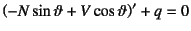 $\left(-N\sin\vartheta+V\cos\vartheta\right)'+q=0$