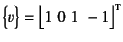 $\bigl\{v\bigr\}=
\bigl\lfloor 1    0    1    -1 \bigr\rfloor\supersc{t}$