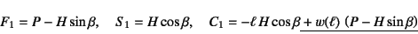 \begin{displaymath}
F_1=P-H\sin\beta, \quad S_1=H\cos\beta, \quad
C_1=-\ell  H...
...\beta \underline{\mbox{}+w(\ell) \left(P-H\sin\beta\right)}
\end{displaymath}