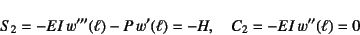 \begin{displaymath}
S_2=-EI w'''(\ell)-P w'(\ell)=-H, \quad
C_2=-EI w''(\ell)=0
\end{displaymath}