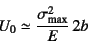 \begin{displaymath}
U_0\simeq \dfrac{\sigma\sub{max}^2}{E} 2b
\end{displaymath}