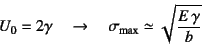 \begin{displaymath}
U_0=2\gamma \quad\to\quad
\sigma\sub{max}\simeq\sqrt{\dfrac{E \gamma}{b}}
\end{displaymath}