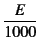 $\dfrac{E}{1000}$