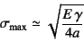 \begin{displaymath}
\sigma\sub{max}\simeq\sqrt{\dfrac{E \gamma}{4a}}
\end{displaymath}