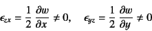 \begin{displaymath}
\epsilon_{zx}=\dfrac12 \D{w}{x}\neq 0,\quad
\epsilon_{yz}=\dfrac12 \D{w}{y}\neq 0
\end{displaymath}