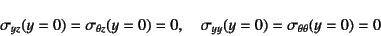 \begin{displaymath}
\sigma_{yz}(y=0)=\sigma_{\theta z}(y=0)=0, \quad
\sigma_{yy}(y=0)=\sigma_{\theta\theta}(y=0)=0
\end{displaymath}