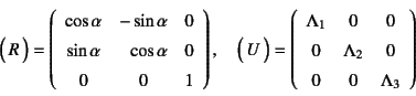 \begin{displaymath}
\matrx{R}=
\left(\begin{array}{ccc}
\cos\alpha & -\sin\alph...
...
0 & \Lambda_2 & 0 \\
0 & 0 & \Lambda_3
\end{array}\right)
\end{displaymath}