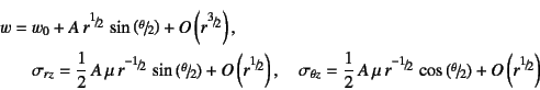 \begin{eqnarray*}
w&=&w_0+A r^{\slfrac12} \sin\left(\slfrac{\theta}{2}\right)+...
...cos\left(\slfrac{\theta}{2}\right)+
O\left(r^{\slfrac12}\right)
\end{eqnarray*}