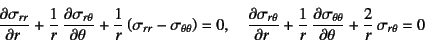 \begin{displaymath}
\D{\sigma_{rr}}{r}+\dfrac1r \D{\sigma_{r\theta}}{\theta}
+...
...{\sigma_{\theta\theta}}{\theta}
+\dfrac2r \sigma_{r\theta}=0
\end{displaymath}