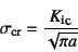 \begin{displaymath}
\sigma\sub{cr}=\dfrac{{K\sub{i}}\subsc{c}}{\sqrt{\pi a}}
\end{displaymath}