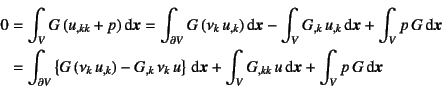 \begin{eqnarray*}
0&=&\int_V G (u_{,kk}+p)\dint\fat{x}
=\int_{\partial V} G (...
...fat{x}
+\int_V G_{,kk} u\dint\fat{x}
+\int_V p G\dint\fat{x}
\end{eqnarray*}