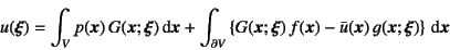 \begin{displaymath}
u(\fat{\xi})=\int_V p(\fat{x}) G(\fat{x};\fat{\xi})\dint\fa...
...)
-\bar{u}(\fat{x}) g(\fat{x};\fat{\xi})\right\}\dint\fat{x}
\end{displaymath}