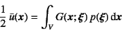 \begin{displaymath}
\dfrac12 \bar{u}(\fat{x})=
\int_V G(\fat{x};\fat{\xi}) p(\fat{\xi})\dint\fat{x}
\end{displaymath}