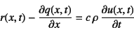 \begin{displaymath}
r(x,t)-\D{q(x,t)}{x}=c \rho \D{u(x,t)}{t}
\end{displaymath}