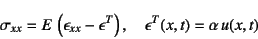 \begin{displaymath}
\sigma_{xx}=E \left(\epsilon_{xx}-\epsilon^T\right), \quad
\epsilon^T(x,t)=\alpha u(x,t)
\end{displaymath}