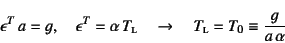 \begin{displaymath}
\epsilon^T a=g, \quad
\epsilon^T=\alpha T\subsc{l} \quad\to\quad
T\subsc{l}=T_0\equiv \dfrac{g}{a \alpha}
\end{displaymath}