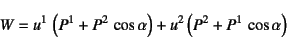 \begin{displaymath}
W=u^1 \left(P^1+P^2 \cos\alpha\right)+
u^2\left(P^2+P^1 \cos\alpha\right)
\end{displaymath}