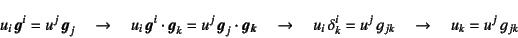 \begin{displaymath}
u_i \fat{g}^i = u^j \fat{g}_j \quad\to\quad
u_i \fat{g}^i...
...d
u_i \delta^i_k = u^j  g_{jk} \quad\to\quad
u_k=u^j g_{jk}
\end{displaymath}