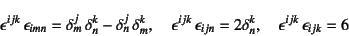 \begin{displaymath}
\epsilon^{ijk} \epsilon_{imn}=
\delta^j_m \delta_n^k-\del...
...ilon_{ijn}=2\delta^k_n, \quad
\epsilon^{ijk} \epsilon_{ijk}=6
\end{displaymath}