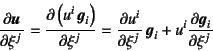 \begin{displaymath}
\D{\fat{u}}{\xi^j}=
\D{\left(u^i \fat{g}_i\right)}{\xi^j}=
\D{u^i}{\xi^j} \fat{g}_i+
u^i\D{\fat{g}_i}{\xi^j}
\end{displaymath}