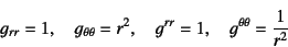 \begin{displaymath}
g_{rr}=1, \quad g_{\theta\theta}=r^2, \quad
g^{rr}=1, \quad g^{\theta\theta}=\dfrac{1}{r^2}
\end{displaymath}