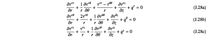 \begin{manyeqns}
&&\D{\tau^{rr}}{r}+\dfrac1r\D{\tau^{r\theta}}{\theta}
+\dfrac{...
...}}{r}+\dfrac1r\D{\tau^{z\theta}}{\theta}
+\D{\tau^{zz}}{z}+q^z=0
\end{manyeqns}