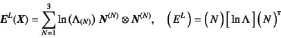 \begin{displaymath}
\fat{E}^L(\fat{X})=
\sum_{N=1}^3 \ln\left(\Lambda_{(N)}\rig...
...quad
\matrx{E^L}=
\matrx{N} \dmatrx{\ln\Lambda} \matrx*{N}
\end{displaymath}