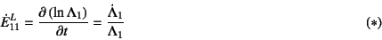 \begin{displaymath}
\dot{E}^L_{11}=\D{\left(\ln\Lambda_1\right)}{t}
=\dfrac{\dot{\Lambda}_1}{\Lambda_1}
\eqno{(*)}
\end{displaymath}