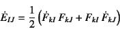 \begin{displaymath}
\dot{E}_{IJ}=\dfrac12\left(\dot{F}_{kI} F_{kJ}+F_{kI} \dot{F}_{kJ}\right)
\end{displaymath}