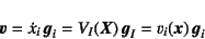 \begin{displaymath}
\fat{v}=\dot{x}_i \fat{g}_i
=V_I(\fat{X}) \fat{g}_I=v_i(\fat{x}) \fat{g}_i
\end{displaymath}