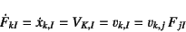 \begin{displaymath}
\dot{F}_{kI}=\dot{x}_{k,I}=V_{K,I}=v_{k,I}=v_{k,j} F_{jI}
\end{displaymath}