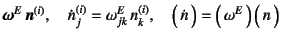 $\displaystyle \fat{\omega}^E \fat{n}^{(i)}, \quad
\dot{n}_j^{(i)}=\omega^E_{jk} n_k^{(i)}, \quad
\matrx{\dot{n}}=\matrx{\omega^E} \matrx{n}$