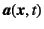 $\fat{a}(\fat{x},t)$