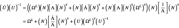 \begin{eqnarray*}
\matrx{\dot{U}}\matrx{U}^{-1}&=&
\left(
\matrx{\Omega^L}\matrx...
...a} \right]
\matrx*{N}+
\matrx{U}\matrx*{\Omega^L}\matrx{U}^{-1}
\end{eqnarray*}